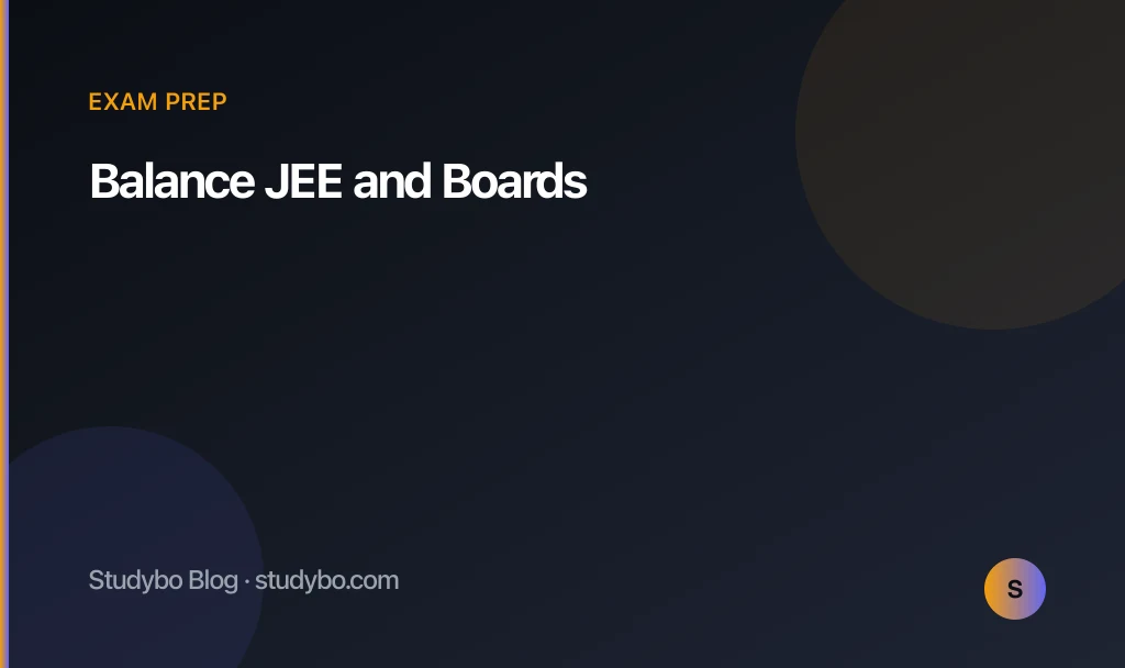 Balance JEE and Boards — Studybo Blog