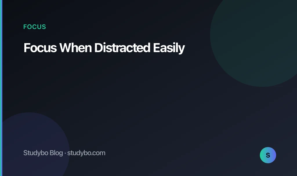 Focus When Distracted Easily — Studybo Blog